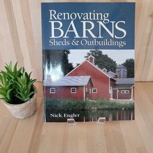 Renovating Barns Sheds and Outbuildings. Nick Engler